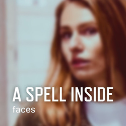 A Spell Inside - Faces (Single) (2025)